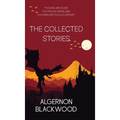 The Collected Stories of Algernon Blackwood