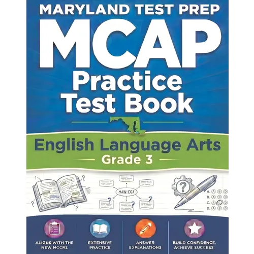 MARYLAND TEST PREP MCAP Practice Test Book English Language Arts Grade 3: Preparation for the MCAP ELA/Literacy Assessments