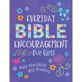 Everyday Bible Encouragement for Girls: Daily Devotions and Prayers