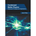 Condensed Matter Physics: Advanced Principles and Applications
