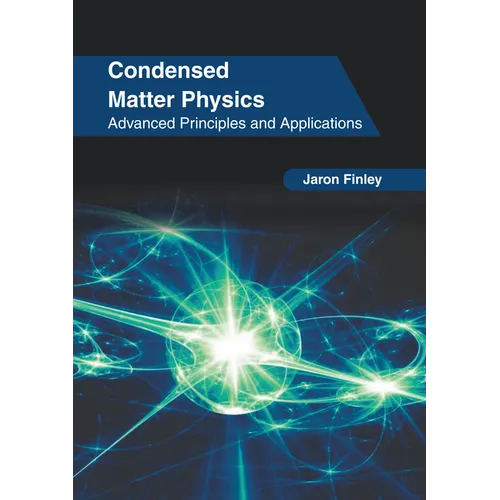 Condensed Matter Physics: Advanced Principles and Applications