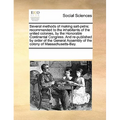 Several Methods of Making Salt-Petre; Recommended to the Inhabitants of the United Colonies, by the Honorable Continental Congress. and Re-Published b