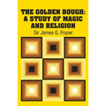 The Golden Bough: A Study of Magic and Religion