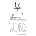 Life is Weird