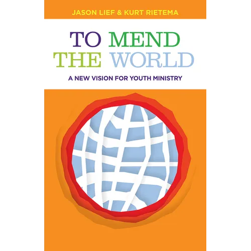 To Mend the World: A New Vision for Youth Ministry