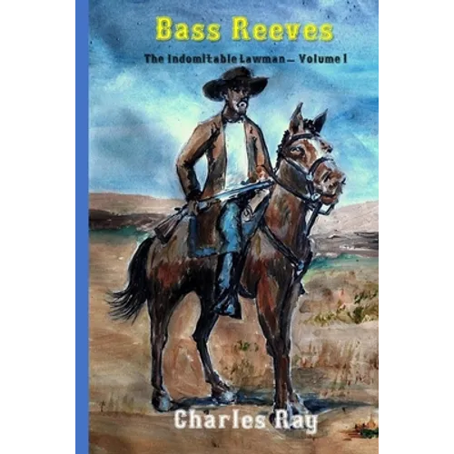 Bass Reeves: The Indomitable Lawman - Volume 1