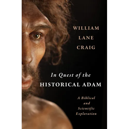 In Quest of the Historical Adam: A Biblical and Scientific Exploration