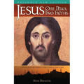 Jesus: One Man, Two Faiths. Expanded Second Edition