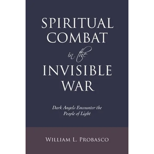 Spiritual Combat in the Invisible War: Dark Angels Encounter the People of Light