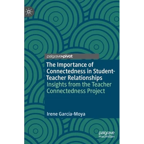 The Importance of Connectedness in Student-Teacher Relationships: Insights from the Teacher Connectedness Project