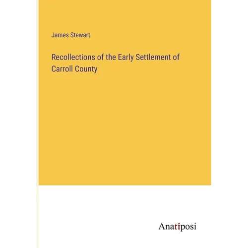 Recollections of the Early Settlement of Carroll County