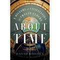About Time: A History of Civilization in Twelve Clocks