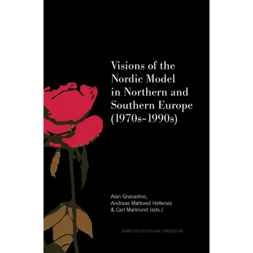 Visions of the Nordic Model in Northern and Southern Europe (1970s-1990s)