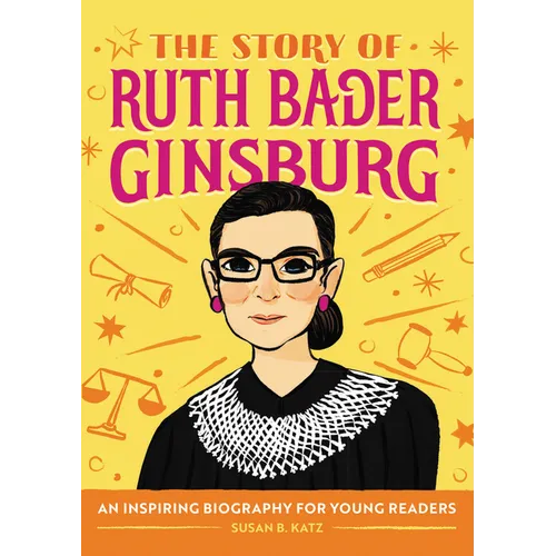 The Story of Ruth Bader Ginsburg: An Inspiring Biography for Young Readers