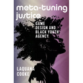 Meta-Tuning Justice: Game Design and Black Youth Agency