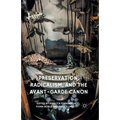 Preservation, Radicalism, and the Avant-Garde Canon