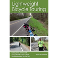 Lightweight Bicycle Touring: Cycling Across America with Just 12 Pounds of Gear, I Rode This Adventure and You Can Too!
