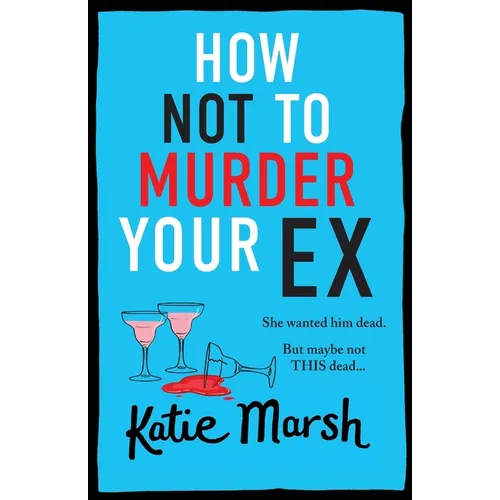 How Not To Murder Your Ex
