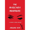 The Mascara Murders: A Cosmetic Crimes Mystery