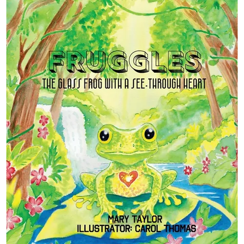 Fruggles: The Glass Frog with a See-Through Heart
