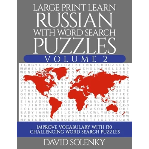 Large Print Learn Russian with Word Search Puzzles Volume 2: Learn Russian Language Vocabulary with 130 Challenging Bilingual Word Find Puzzles for Al