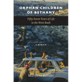 Orphan Children of Bethany: Fifly-Seven Years of Life in the Westbank