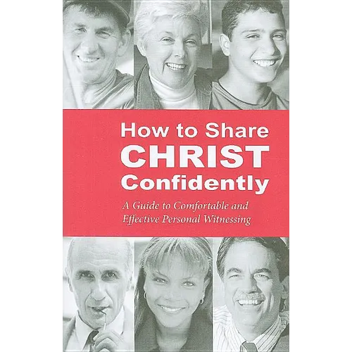How to Share Christ Confidently: A Guide to Comfortable and Effective Personal Witnessing