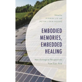 Embodied Memories, Embedded Healing: New Ecological Perspectives from East Asia