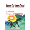 Humanity: Our Common Ground: Your Guide to Thriving in a Diverse Society