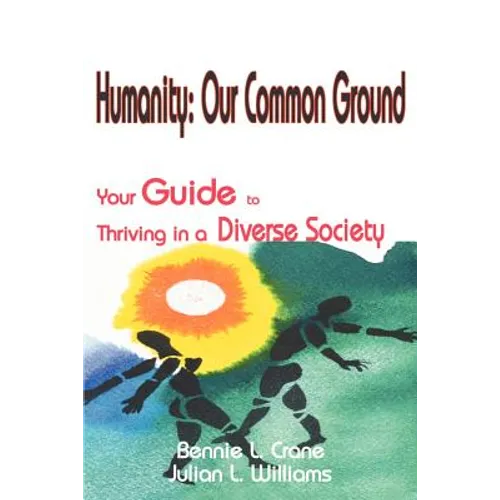 Humanity: Our Common Ground: Your Guide to Thriving in a Diverse Society
