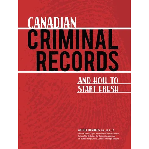 Canadian Criminal Records: And How to Start Fresh