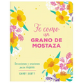 Fe Como Un Grano de Mostaza: Devociones Y Oraciones Para Mujeres