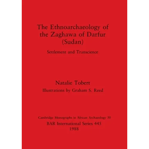 The Ethnoarchaeology of the Zaghawa of Darfur(sudan)
