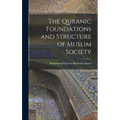 The Quranic Foundations and Structure of Muslim Society