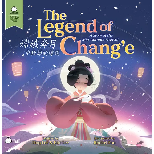 The Legend of Chang'e, a Story of the Mid-Autumn Festival - Traditional: A Bilingual Book in English and Mandarin with Traditional Characters and Piny