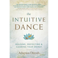 The Intuitive Dance: Building, Protecting, and Clearing Your Energy