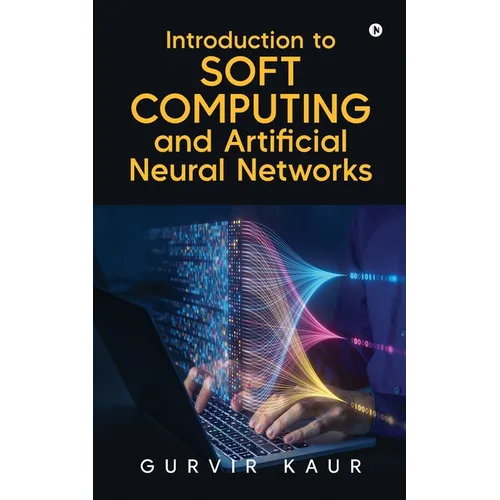 Introduction to Soft Computing and Artificial Neural Networks