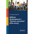A Study Guide for William Shakespeare's "Romeo and Juliet" (film Entry)