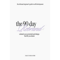 The 90 Day Rebrand: Unleash Your Potential and Design the Life You Desire