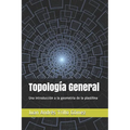 Topología General: Una introducción a la geometría de la plastilina