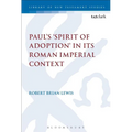 Paul's 'Spirit of Adoption' in its Roman Imperial Context