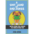 A Sh*t Load of Dad Jokes