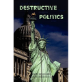 Destructive Politics