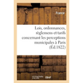 Recueil Des Lois, Ordonnances, Règlemens Et Tarifs Concernant Les Perceptions Municipales À Paris