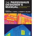 The Passivhaus Designer's Manual: A Technical Guide to Low and Zero Energy Buildings