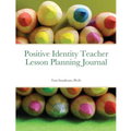 Positive Identity Teacher Lesson Planning Journal
