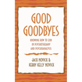 Good Goodbyes: Knowing How to End in Psychotherapy and Psychoanalysis