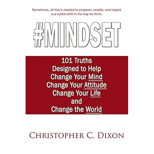 #Mindset: 101 Truths Designed to Help Change Your Mind, Change Your Attitude, Change Your Life, and Change the World