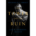 The Tower and the Ruin: J.R.R. Tolkien's Creation