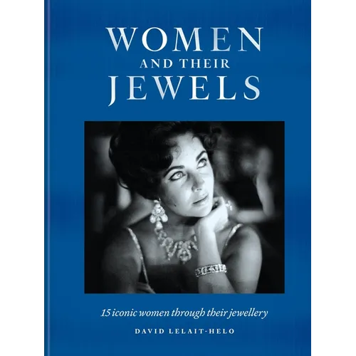 Women and Their Jewels: 15 Iconic Women Through Their Jewellery
